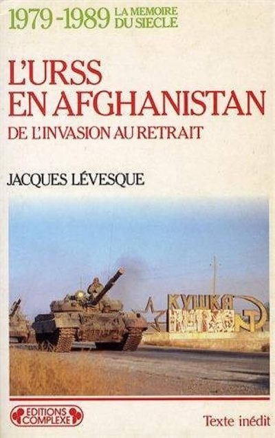 045 - Jacques Lévesque - L'URSS En Afghanisatan - 1